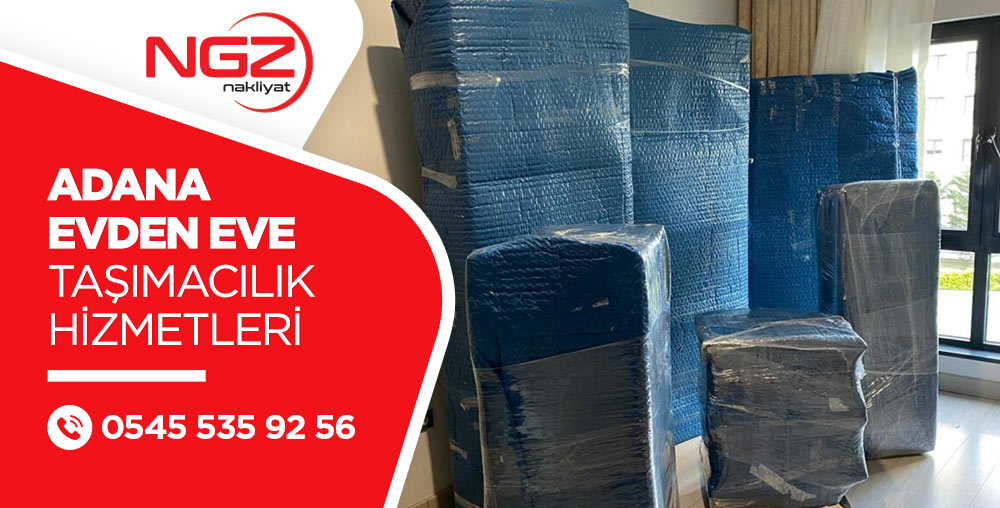 Adana Evden Eve Nakliyat ve Taşımacılık - Adana NGZ Nakliyat